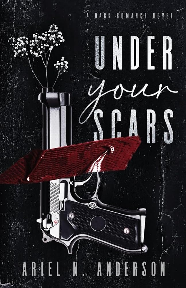 Under Your Scars: A Dark Romance Novel by Ariel N. Anderson