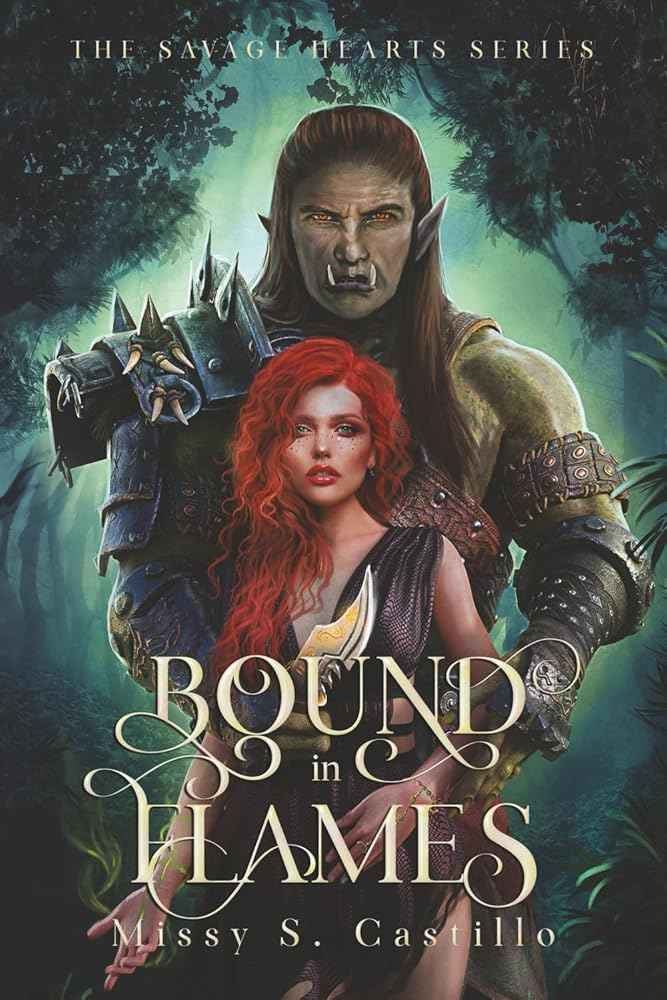 Bound in Flames: The Savage Hearts Series Book 1 by Missy  S Castillo
