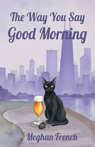 The Way You Say Good Morning by Meghan French