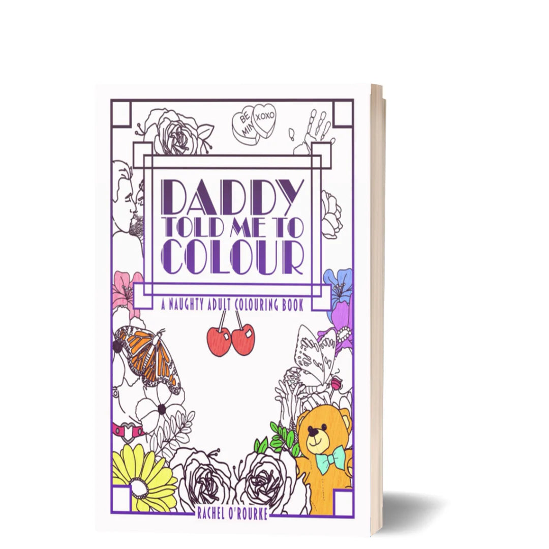 Daddy Told Me To Colour- Rachel O'Rourke (M/M Colouring Book)