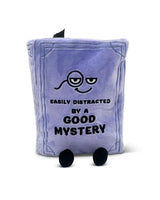 Easily Distracted by a Good Mystery Plush