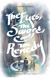 The Eyes, The Sword, and The Remedy by Alanna Russell