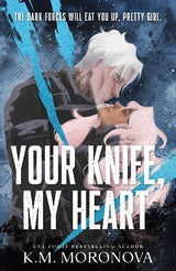 Your Knife, My Heart by K.M. Moronova
